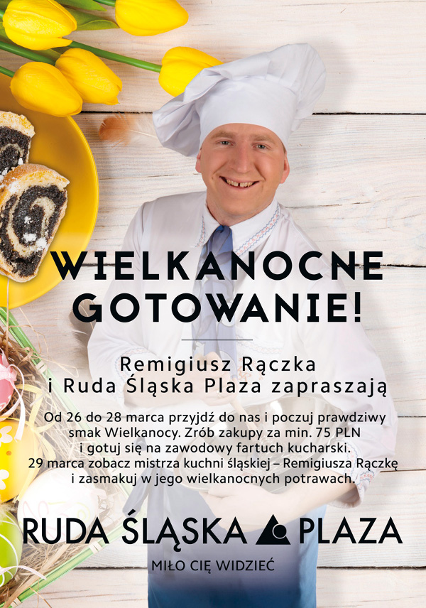Wielkanocne gotowanie! Remigiusz Rączka i Ruda Śląska Plaza zapraszają!
