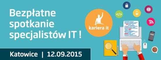 Bezpłatne Targi Kariera IT w Katowicach - 12.09.2015