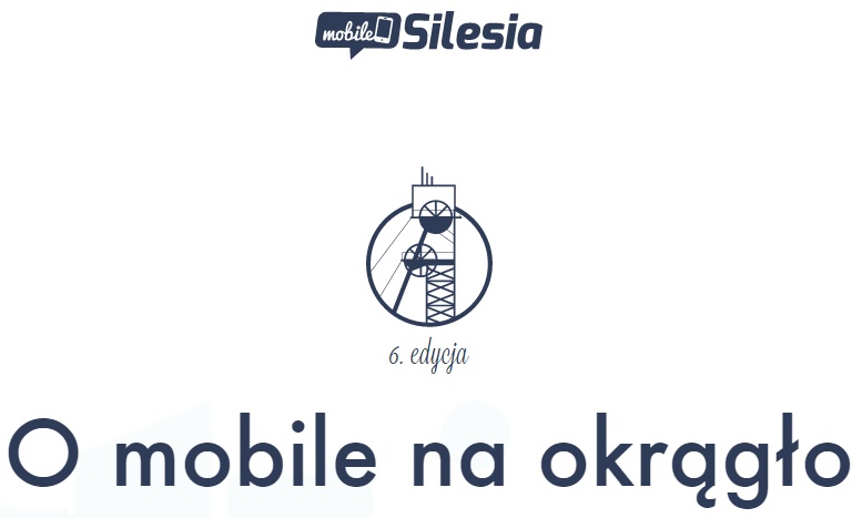 #MobileSilesia - szósta edycja konferencji o marketingu mobilnym i nowych technologiach