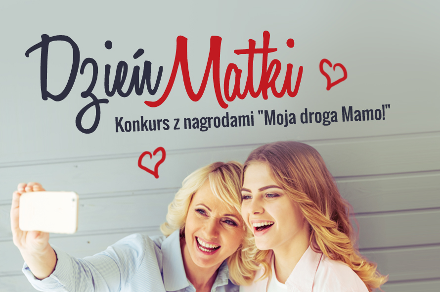 Konkurs zdjęciowy "Moja droga Mamo!" - czekamy na zdjęcia!