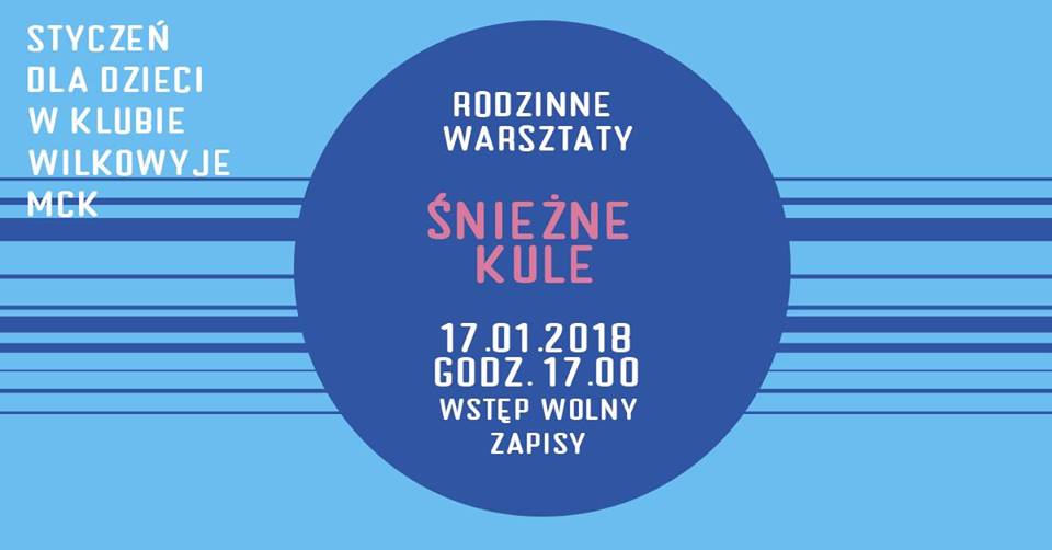 Zapraszamy na Warsztaty Rodzinne do Klubu Wilkowyje MCK