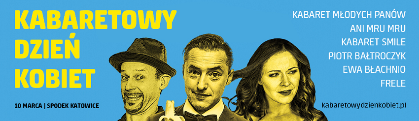 Kabaretowy Dzień Kobiet w Spodku!