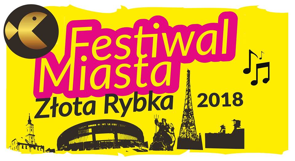 Festiwal Miasta - ZŁOTA RYBKA 2018