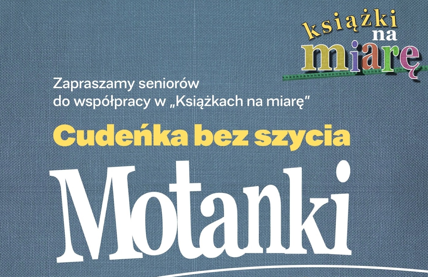 Warsztaty "Cudeńka bez szycia, czyli motanki"