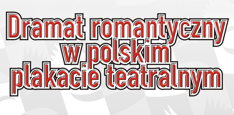 Dramat romantyczny w polskim plakacie teatralnym