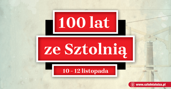 100 lat ze Sztolnią