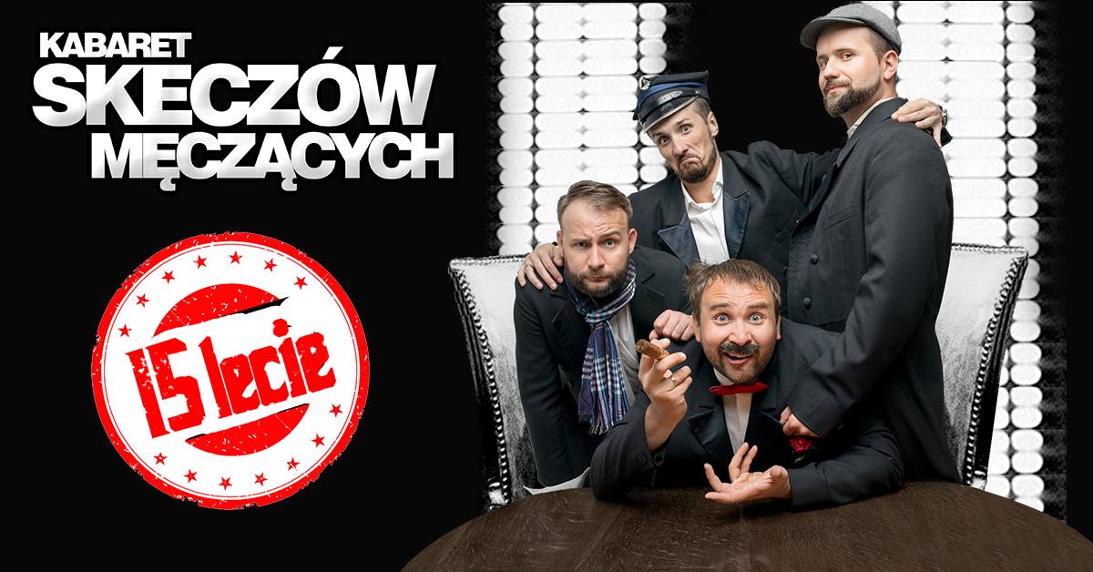Kabaret Skeczów Męczących w Gliwicach - 15 lecie kabaretu