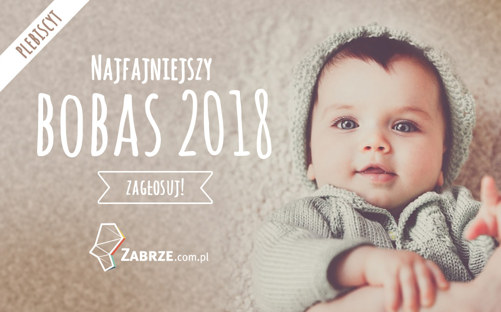 Zagłosuj w plebiscycie na Najfajniejszego Bobasa 2018 roku!