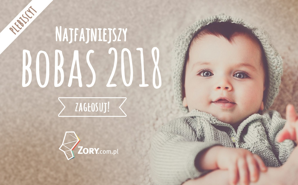 Zagłosuj w plebiscycie na Najfajniejszego Bobasa 2018 roku!