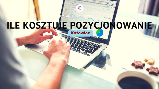 Ile zapłacimy za pozycjonowanie stron w Katowicach? Przykładowy cennik