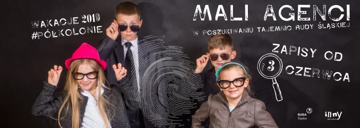 Półkolonie - "MALI AGENCI - w poszukiwaniu tajemnic Rudy Śląskiej"