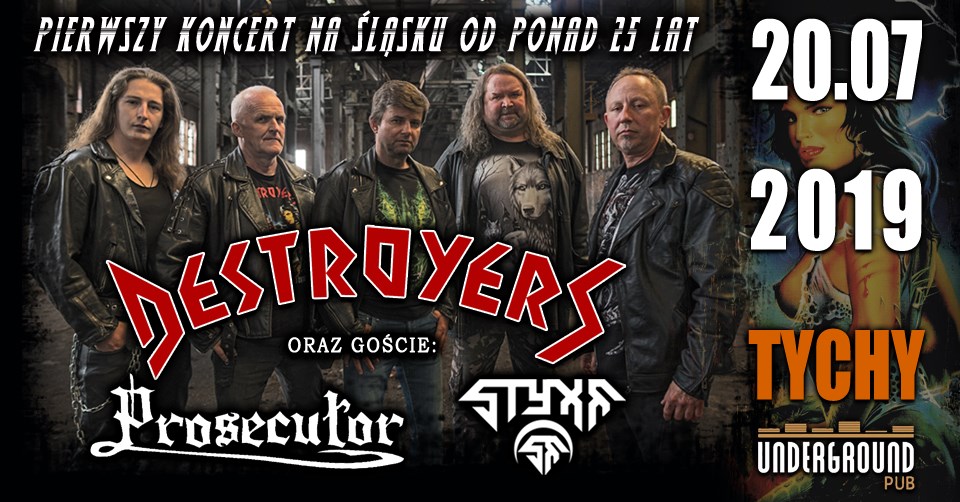 Destroyers, Prosecutor i Styxx w Tychach