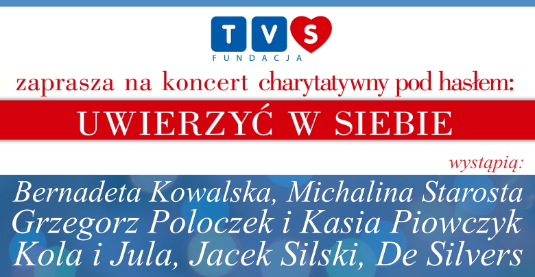 Koncert charytatywny TVS - Uwierzyć w siebie [4 października]