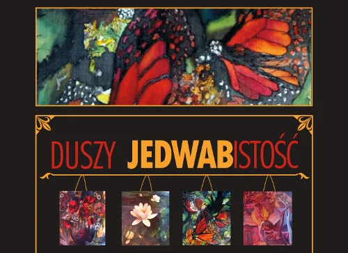 Helena Dzionyk - Duszy jedwabistość - wystawa malarstwa na jedwabiu