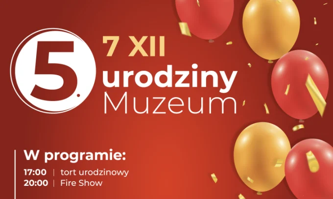 Świętujmy wspólnie 5. urodziny Muzeum Ognia!