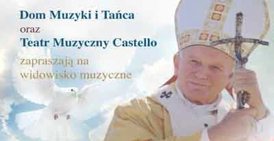 Św. Jan Paweł II - Tej ziemi. Widowisko muzyczne w DMiT