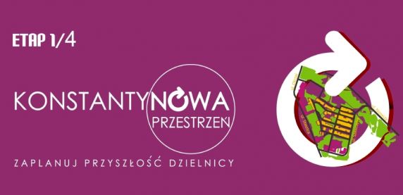 Nowa przestrzeń - zaplanuj przyszłość dzielnicy Konstantynów
