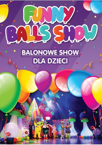 FUNNY BALLS SHOW czyli balonowe show dla dzieci wkrótce w Katowicach