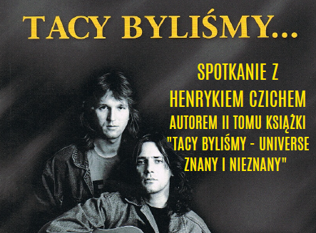 "Tacy byliśmy - Universe" spotkanie z Henrykiem Czichem