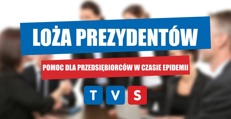 Loża Prezydentów: Jak samorządy pomagają przedsiębiorcom w czasie epidemii?