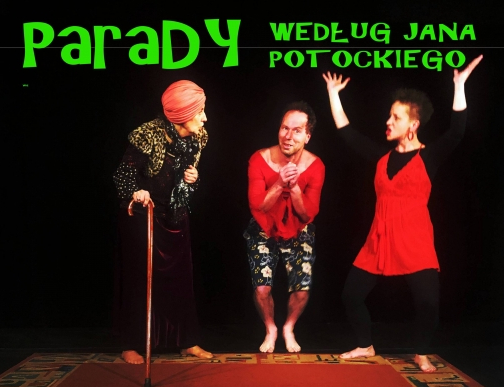 Parady według Jana Potockiego w wykonaniu Lekkiego Teatru Przenośnego