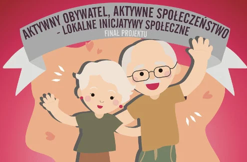 Finał projektu "Aktywny obywatel, aktywne społeczeństwo - lokalne inicjatywy społeczne"