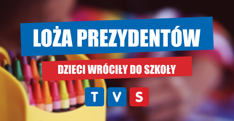 Loża Prezydentów: Dzieci wróciły do szkoły. Co na to samorządowcy?
