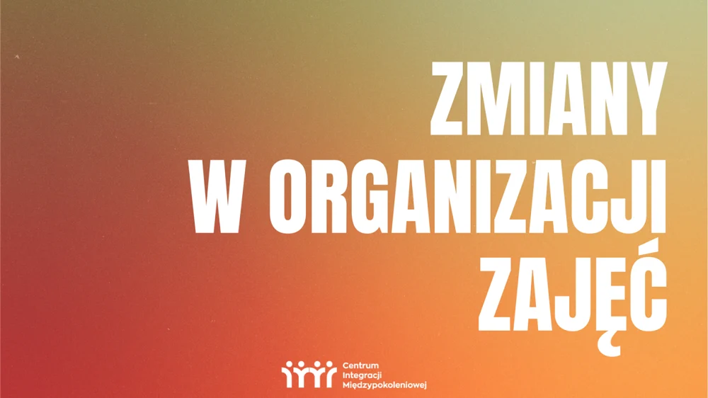 Zmiany w organizacji zajęć w Centrum Integracji Międzypokoleniowej