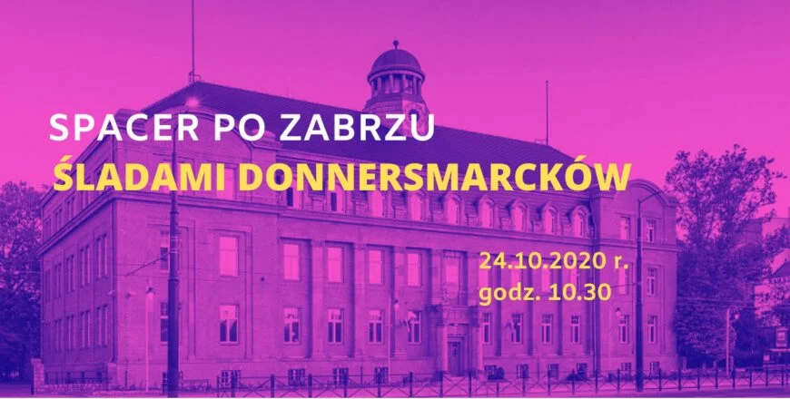 Punkt Informacji o Mieście zaprasza na "Spacer po Zabrzu - Śladami Donnersmarcków"!