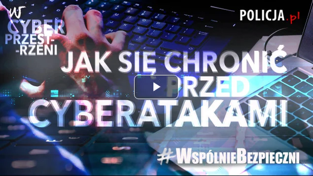 #WSPÓLNIEBEZPIECZNI - jak się uchronić przed cyberatakami