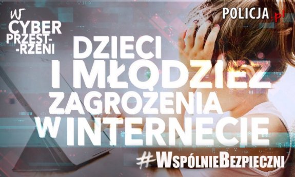 #WspólnieBezpieczni - Dzieci i młodzież: zagrożenia w Internecie