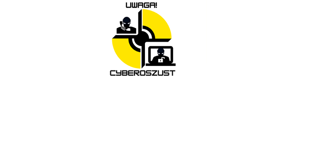 UWAGA! CYBEROSZUST – start kampanii informacyjnej