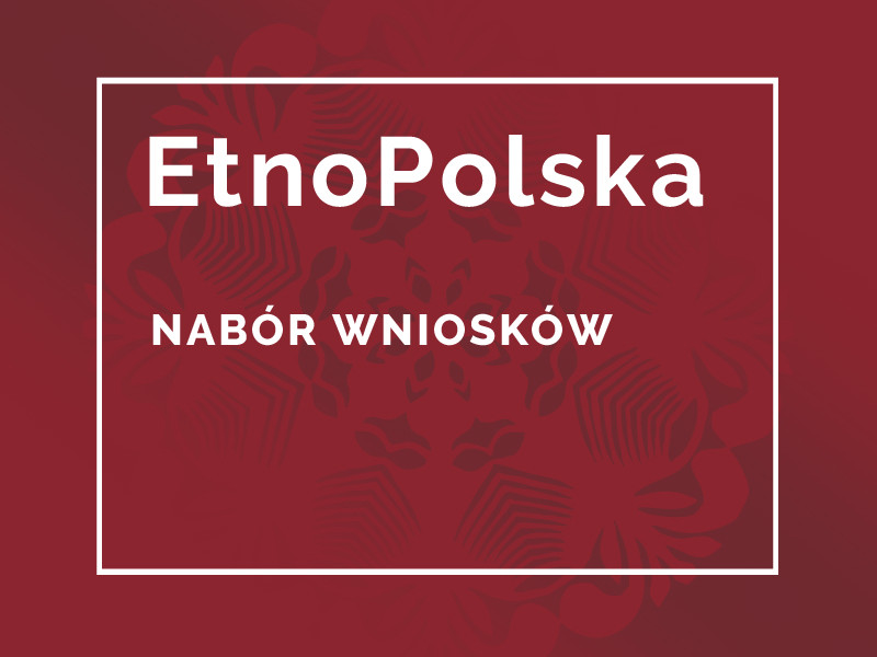 Nabór wniosków do udziału w programie EtnoPolska 2021