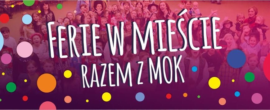 Ferie w mieście razem z Miejskim Ośrodkiem Kultury