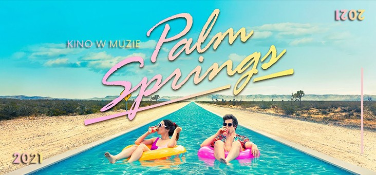 Kino w MUZIE: przedpremierowy pokaz filmu PALM SPRINGS