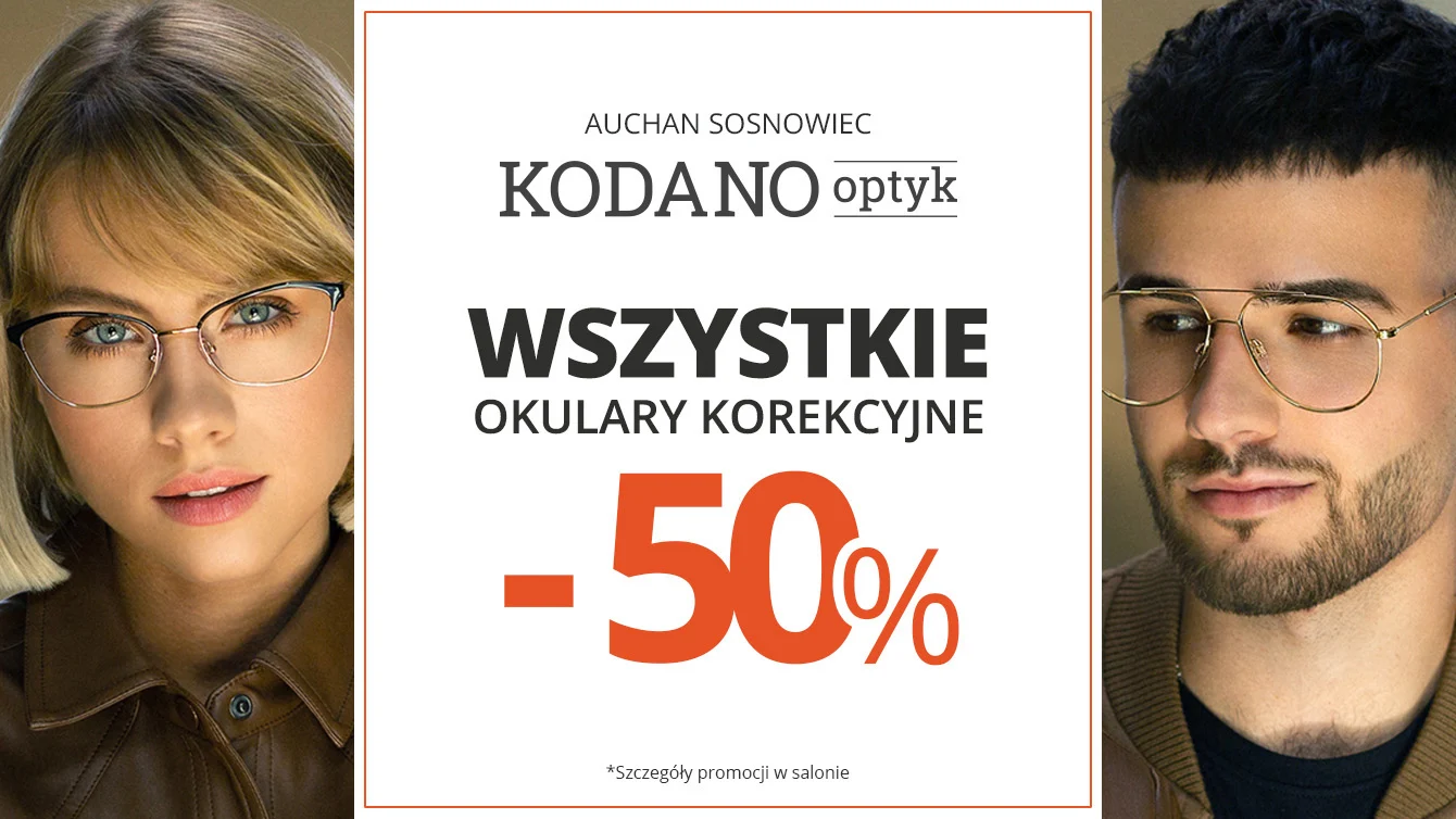 Wszystkie okulary korekcyjne (oprawki + soczewki okularowe) 50% taniej w KODANO Optyk!