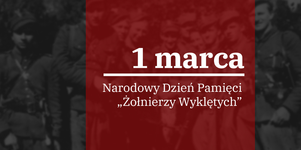 1 marca – Narodowy Dzień Pamięci Żołnierzy Wyklętych