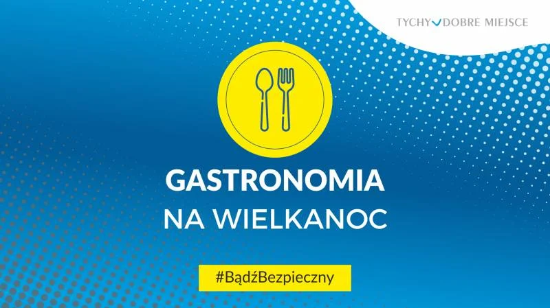 Gastronomia na Wielkanoc - zgłoś się do tyskiej bazy!