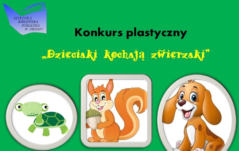Konkurs plastyczny - Dzieciaki kochają zwierzaki