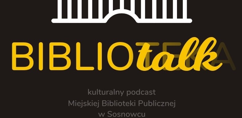 „Bibliotalk” – kulturalny podcast MBP w Sosnowcu – odcinek specjalny