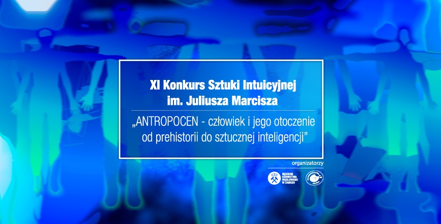 Konkurs “ANTROPOCEN – człowiek i jego otoczenie od prehistorii do sztucznej inteligencji”