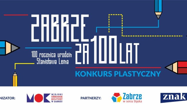 Ogólnopolski konkurs plastyczny “Zabrze za 100 lat”