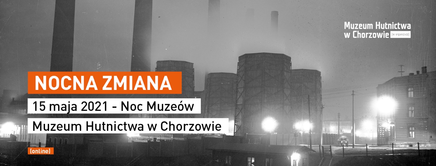 Wirtualna nocna szychta Muzeum Hutnictwa - Noc Muzeów 2021