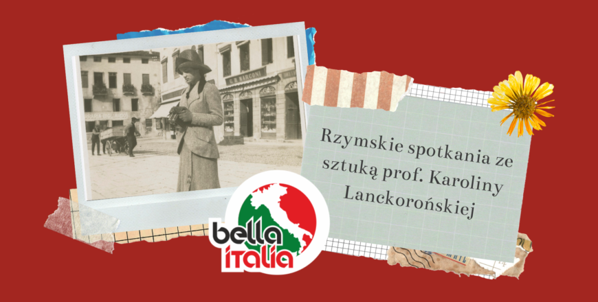 „Rzymskie spotkanie ze sztuką prof. Karoliny Lanckorońskiej”