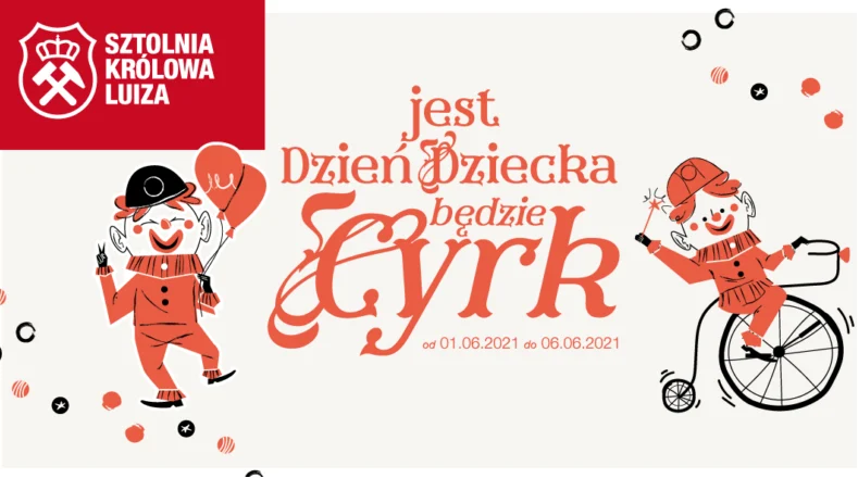 “Jest Dzień Dziecka będzie Cyrk” w Sztolni Królowa Luiza