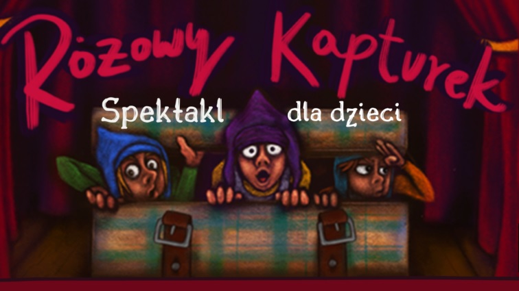 Różowy Kapturek - spektakl dla dzieci Teatru Żelaznego
