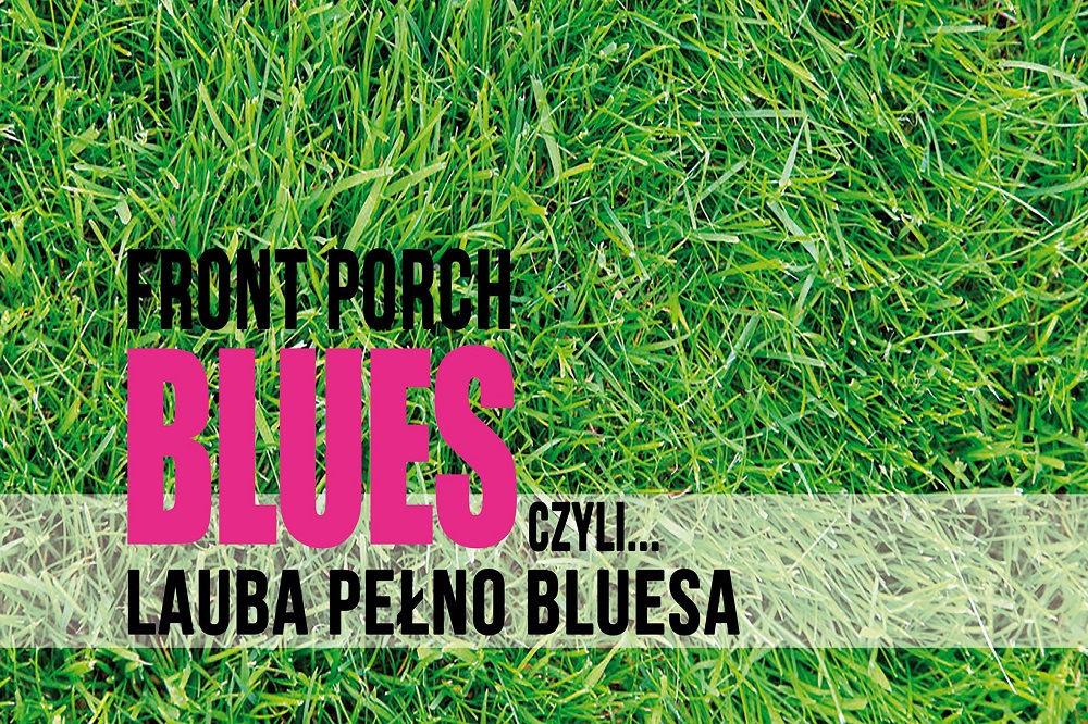 Festiwal Front Porch Blues czyli... Lauba Pełno Bluesa 2021