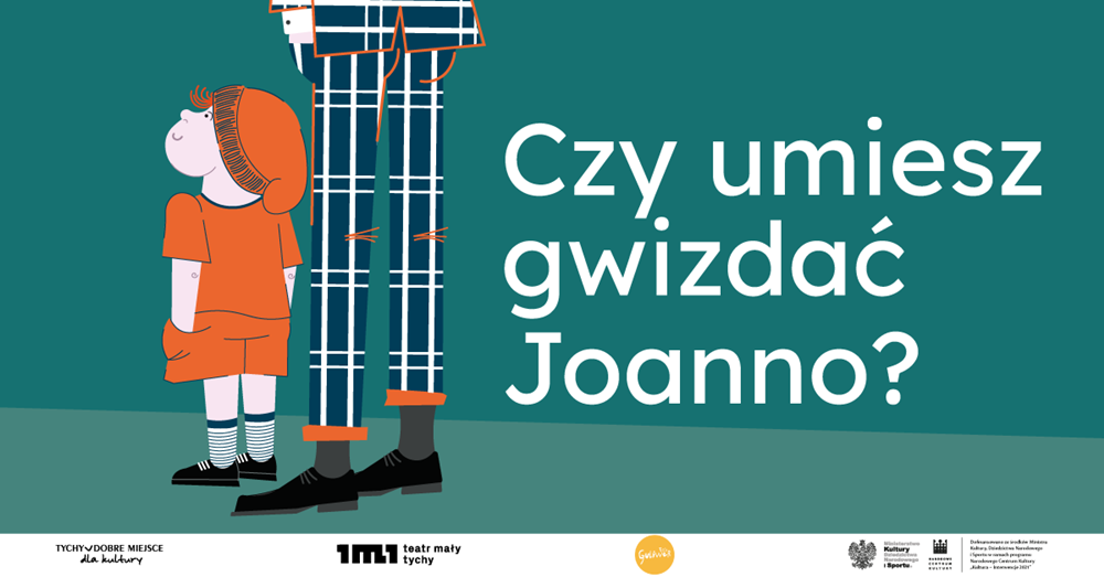 "Czy umiesz gwizdać, Joanno?" - Dzieciniec Teatralny / #TYCHYNALATO
