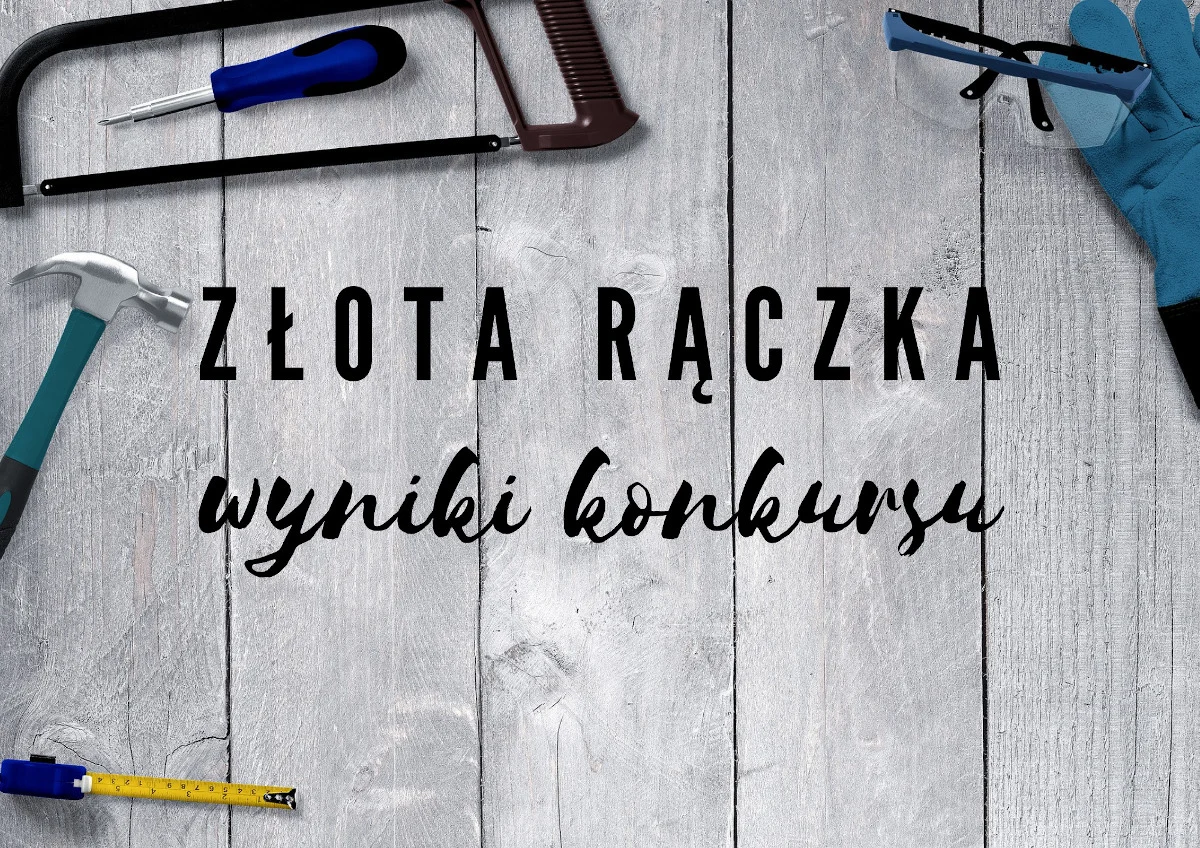 Wyniki konkursu "Złota Rączka"
