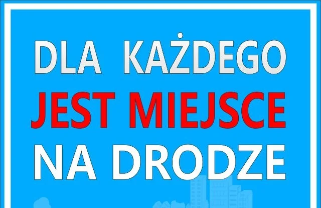 Działania informacyjno-edukacyjne "Dla każdego jest miejsce na drodze"